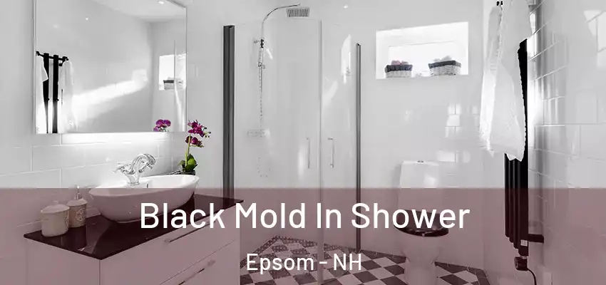  Black Mold In Shower Epsom - NH